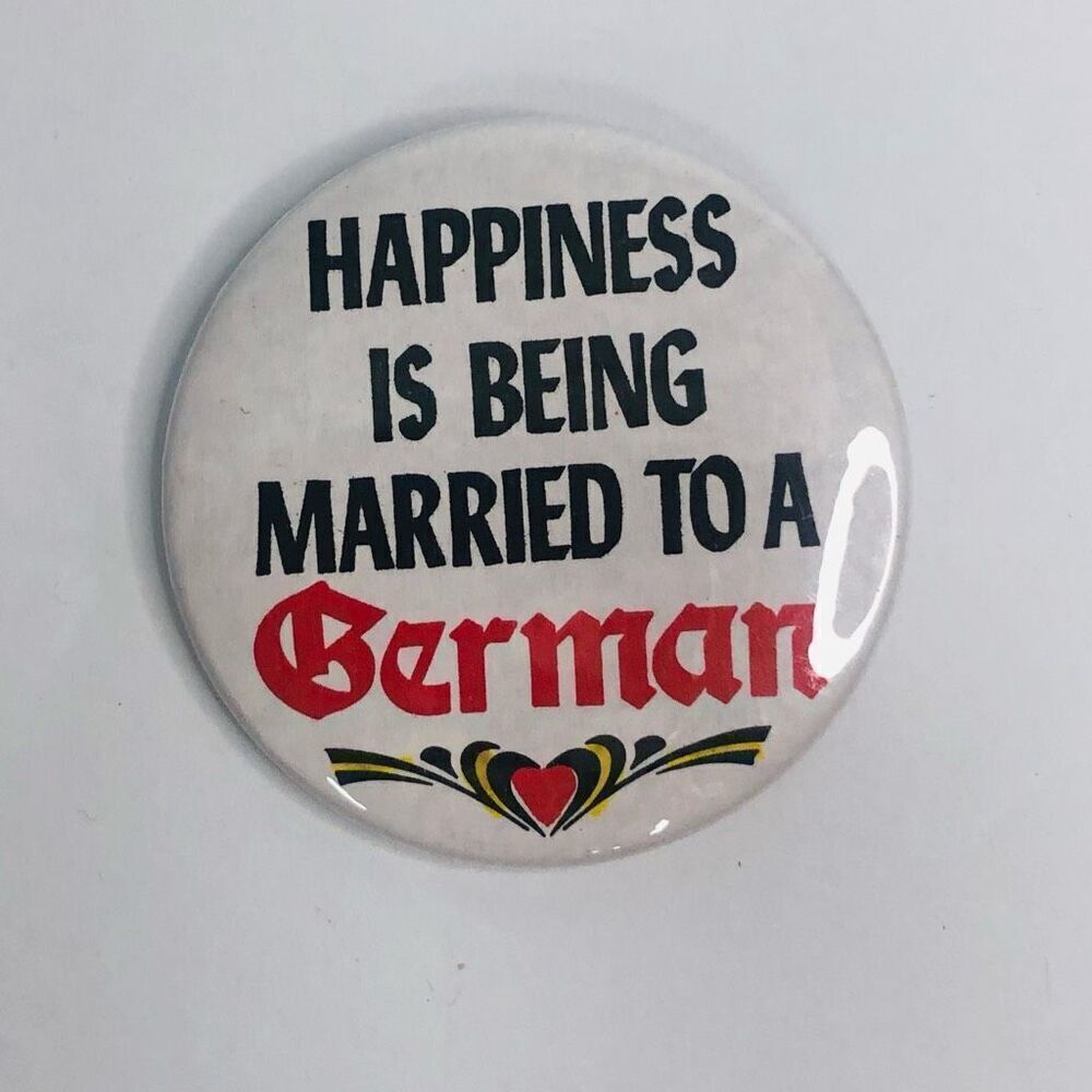 happiness‎ is being married to a german badge pinback round 2in novelty